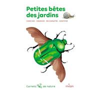 Petites bêtes des jardins Léon Rogez (Auteur), Anne Eydoux (Illustration), Lucie Brunellière (Illustration)