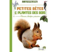 Petites Bêtes & Plantes Des Bois - Observer, Identifier, Préserver