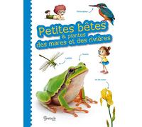 Petites bêtes & plantes des mares et des rivières