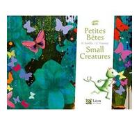 Petites bêtes / Small creatures Hélène Kérillis (Auteur), Guillaume Trannoy (Illustration), Régine Bobée (Traduction)