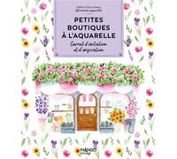 Petites boutiques à l'aquarelle Carnet d'initiation et d'inspiration - Valérie Drouineau - Mango - relié - Beau livre