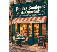 Petites Boutiques de Quartier Coloriage Cosy pour Adultes: Librairies, cafés et fleuristes à colorier dans 50 illustrations chaleureuses inspirées de la vie locale