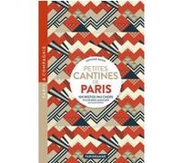 Petites cantines de Paris - 100 restos pas cher pour bien manger au quotidien Antoine Besse (Auteur)
