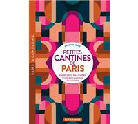 Petites cantines de Paris - 100 restos pas cher pour bien manger au quotidien - Antoine Besse - Parigramme Eds - broché - Guide