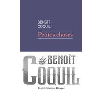 Petites choses - Benoît Coquil - Rivages - broché - Roman
