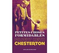 Petites choses formidables Gilbert Keith Chesterton (Auteur), Hubert Darbon (Traduction)