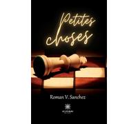 Petites choses - Roman V. Sanchez - Le Lys Bleu - broché - Nouvelles