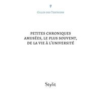 Petites chroniques amusées, le plus souvent, de la vie à l'université - Gilles Des Tertriers - Stylit - broché - Essai