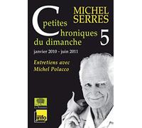 Petites chroniques du dimanche: Tome 5, juillet 2010- décembre 2011