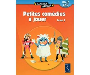 Petites comédies à jouer - tome 2: 10-12 ans