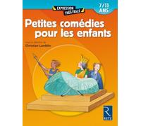 Petites comédies pour les enfants: 7 - 11 ans