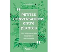 Petites conversations entre plantes Leurs stratégies secrètes pour s'adapter, communiquer et se reproduire - Riccardo Rizzetto - Eyrolles - ebook (ePub) - Guide
