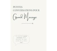 Petites Conversations pour Grand Mariage: Un journal guidé & laïque pour discuter de tout avant de se dire "oui”