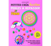 Petites créa faciles - Perles à repasser: Plus de 150 modèles originaux pour des enfants heureux, même quand il pleut !