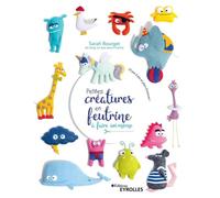 Sarah Bourget – Petites créatures en feutrine à faire soi‑même – 25 pas à pas et plein d'astuces !