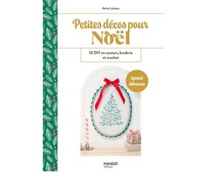 Petites décos pour Noël 10 DIY en couture, broderie et crochet - Anne Loiseau - Mango - relié - Guide
