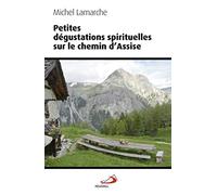 PETITES DEGUSTATIONS SPIRITUELLES SUR LE CHEMIN D'ASSISE