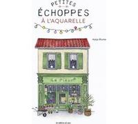 Petites échoppes à l'aquarelle Katja Blume (Auteur)