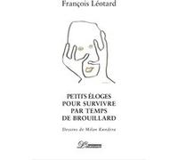Petites Eloges pour survivre par temps de brouillard François Léotard (Auteur)