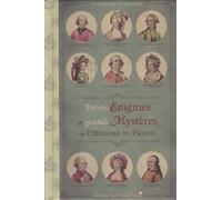 Petites énigmes et grands mystères de l'histoire de France