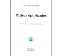 Petites épiphanies Caio Fernando Abreu (Auteur), Claire Cayron (Traduction)