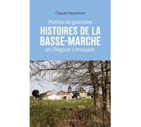 Petites et grandes histoires de la basse-marche en limousin - Claude Peyronnet - Geste - broché - Roman