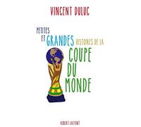 Petites et grandes histoires de la Coupe du monde
