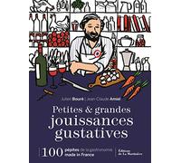 Petites et grandes jouissances gustatives: 100 pépites de la gastronomie made in France