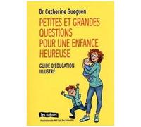 Petites Et Grandes Questions Pour Une Enfance Heureuse - Guide D'éducation Illustré
