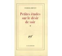 Petites études sur le désir de voir, II - Patrick Drevet - Gallimard - broché - Livre