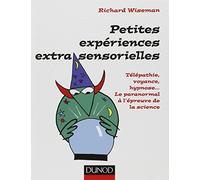 Petites expériences extra-sensorielles : Télépathie, voyance, hypnose, Le paranormal à l'épreuve de la science
