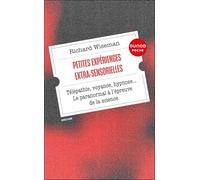 Petites expériences extra-sensorielles: Télépathie, voyance, hypnose... Le paranormal à l'épreuve de la science