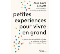 Petites expériences pour vivre en grand: Se libérer de la dictature des objectifs et réinventer la réussite dans un monde qui change