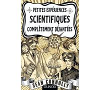Petites expériences scientifiques complètement déjantées