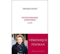 Petites faiblesses inavouables - Véronique Fiszman - Leo Scheer - broché - Roman