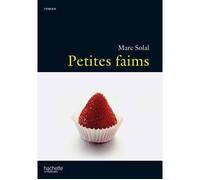 Petites faims - Marc Solal - Hachette Litterature - broché - Roman