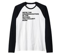 Petites-Filles des sorcières Que Vous n'avez Pas PU brûler Manche Raglan