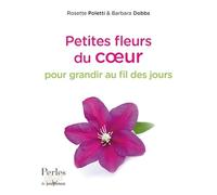 Petites fleurs du coeur n°279: des paroles fortes pour vous aider à vivre et à croitre