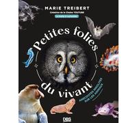 Petites folies du vivant: Anecdotes insolites sur les animaux avec la Boîte à curiosités