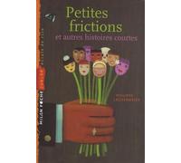 Petites frictions: Et autres histoires courtes