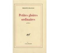 Philippe Delaveau – Petites gloires ordinaires – Poésie – Gallimard – Broché