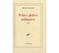 Philippe Delaveau – Petites gloires ordinaires – Poésie – Gallimard – Broché