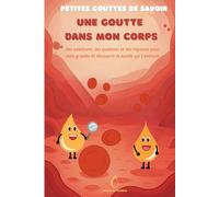 Petites gouttes de savoir: Une goutte dans mon corps