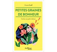 Petites graines de bonheur Cultiver son jardin intérieur - Vincent Cueff - Jouvence - Poche - Guide