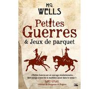 Petites guerres et Jeux de parquet - Herbert Georges Wells - Bragelonne - broché - Roman
