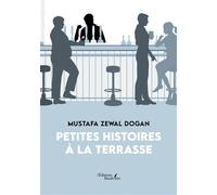 Petites histoires à la terrasse - Zewal Mustafa Dogan - Baudelaire - broché - Récit