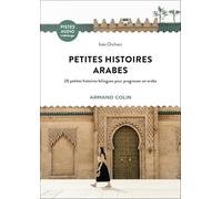 Petites histoires arabes: 20 petites histoires bilingues pour progresser en arabe
