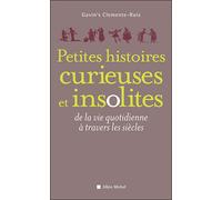 Petites Histoires curieuses et insolites – de la vie quotidienne à travers les siècles