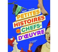 Petites histoires de chefs-d'œuvre - Alain Korkos - La Martiniere Jeunesse - broché - Document jeunesse dès 9 ans