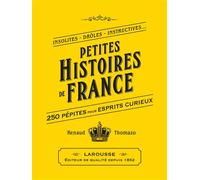 Petites Histoires de France Petite bibliothèque du savoir insolite - Renaud Thomazo - Larousse - relié - Essai